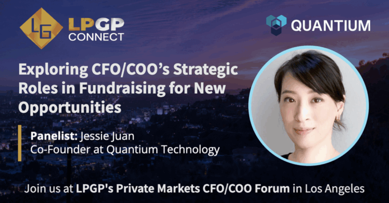 Quantium sponsors LPGP CFO/COO Private Markets in Los Angeles, USA - Jessie Juan discusses "Exploring CFO/COO’s Strategic Roles in Fundraising for New Opportunities"